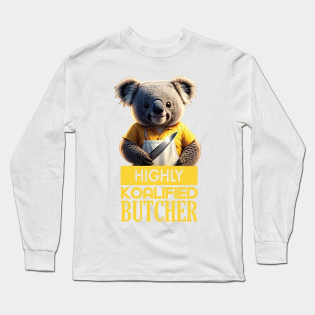 Just a Highly Koalified Butcher Koala 2 Long Sleeve T-Shirt by Dmytro